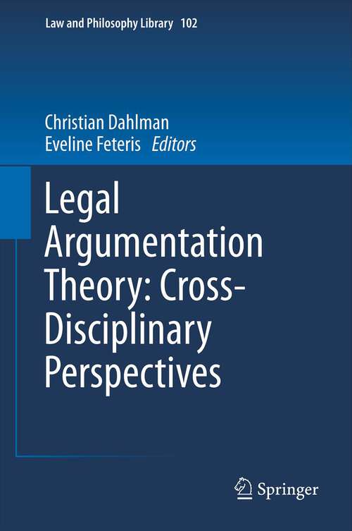 Book cover of Legal Argumentation Theory: Cross-Disciplinary Perspectives (2013) (Law and Philosophy Library #102)