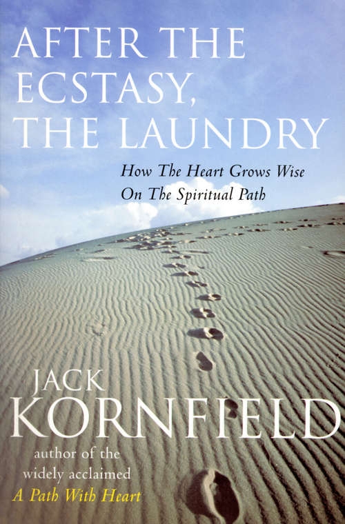 Book cover of After The Ecstasy, The Laundry: How The Heart Grows Wise On The Spiritual Path