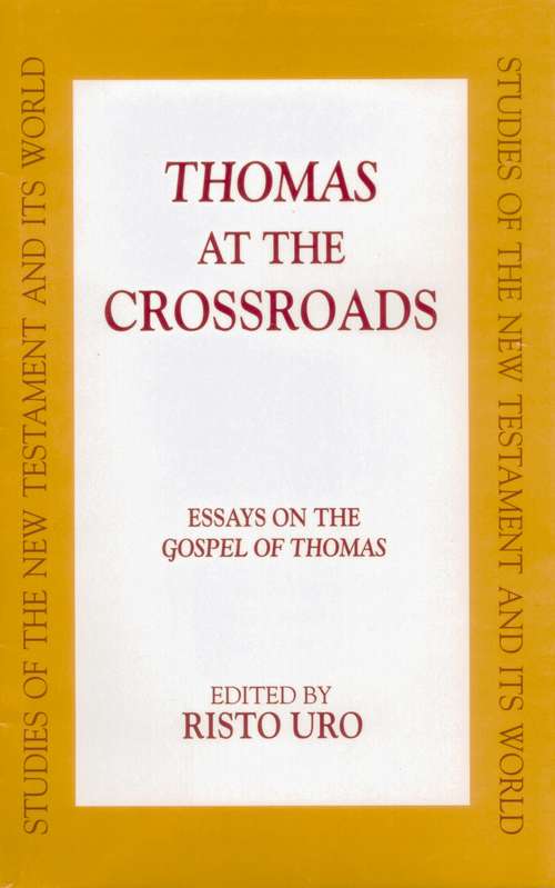 Book cover of Thomas at the Crossroads: Essays on the Gospel of Thomas (Studies of the New Testament and Its World)