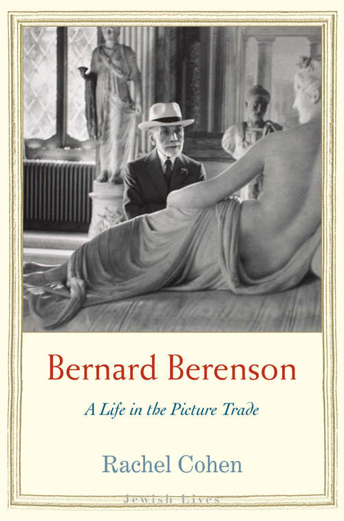 Book cover of Bernard Berenson: A Life in the Picture Trade (Jewish Lives)