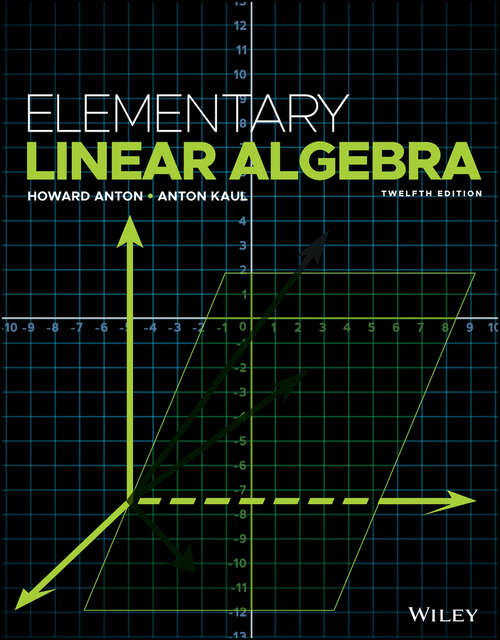 Book cover of 12th Edition: Epub Access Grades 9-12 2019 (Anton, Elementary Linear Algebra, Twelfth Edition Ser.)