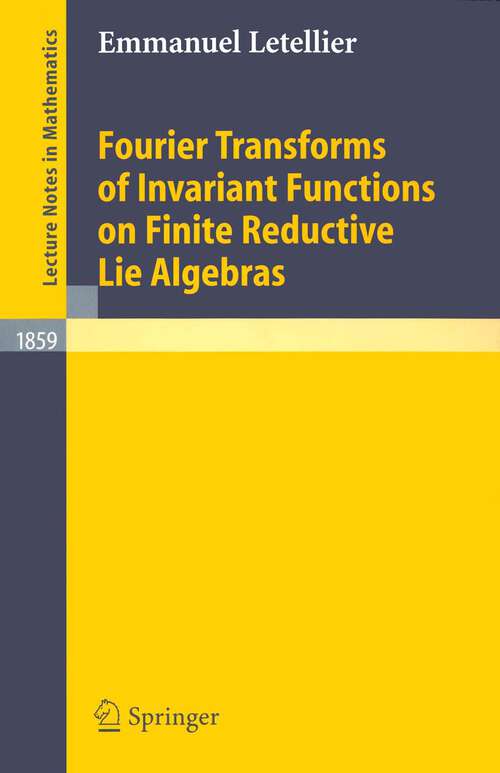 Book cover of Fourier Transforms of Invariant Functions on Finite Reductive Lie Algebras (2005) (Lecture Notes in Mathematics #1859)