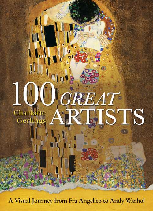Book cover of 100 Great Artists: A Visual Journey from Fra Angelico to Andy Warhol