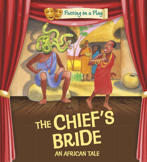 Book cover of The Chief's Bride: An African Folktale: The Chief's Bride: An African Folktale (library Ebo (Putting on a Play #2)