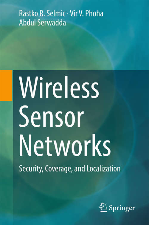 Book cover of Wireless Sensor Networks: Security, Coverage, and Localization (1st ed. 2016) (Advances In Information Security Ser.: Vol. 69)