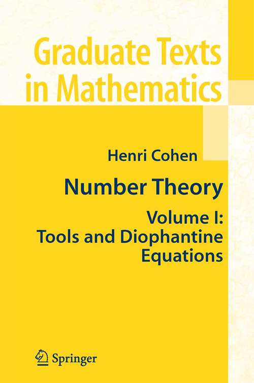 Book cover of Number Theory: Volume I: Tools and Diophantine Equations (2007) (Graduate Texts in Mathematics #239)