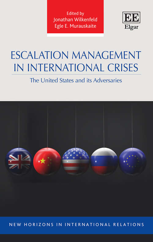 Book cover of Escalation Management in International Crises: The United States and its Adversaries (New Horizons in International Relations series)