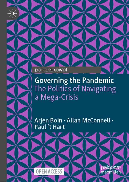 Book cover of Governing the Pandemic: The Politics of Navigating a Mega-Crisis (1st ed. 2021)