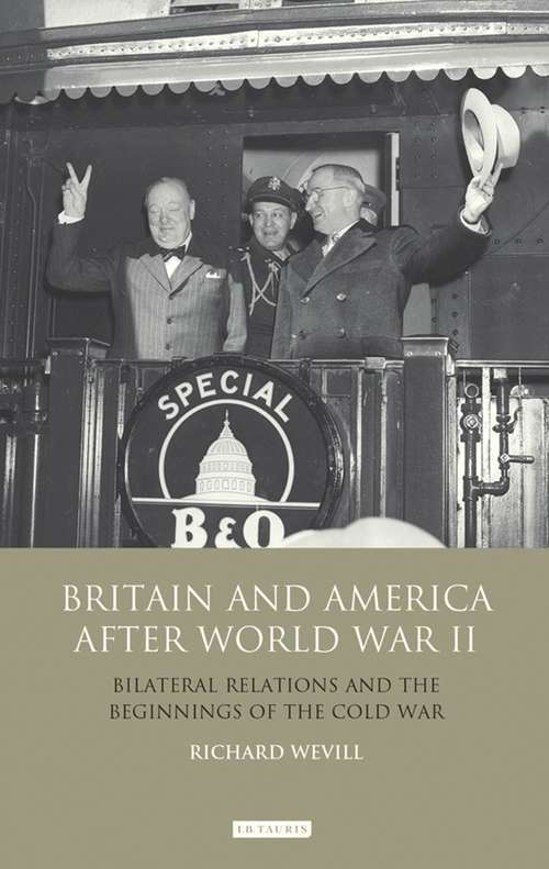 Book cover of Britain and America After World War II: Bilateral Relations and the Beginnings of the Cold War (International Library of Twentieth Century History)