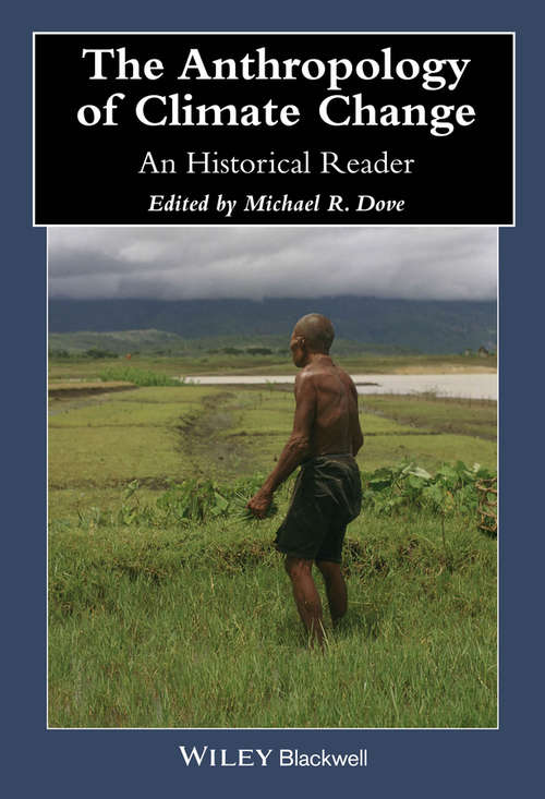 Book cover of The Anthropology of Climate Change: An Historical Reader (Wiley Blackwell Anthologies in Social and Cultural Anthropology)