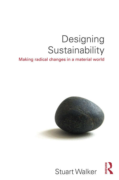 Book cover of Designing Sustainability: Making radical changes in a material world