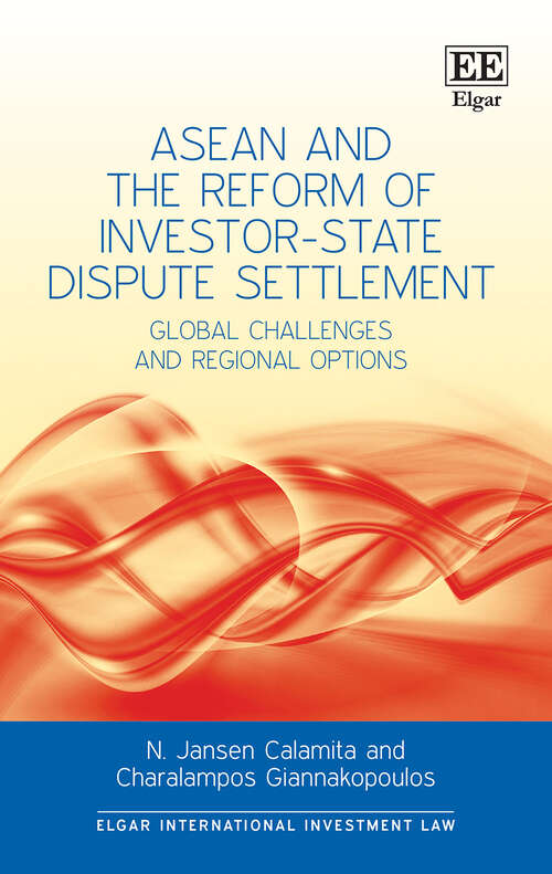 Book cover of ASEAN and the Reform of Investor-State Dispute Settlement: Global Challenges and Regional Options (Elgar International Investment Law series)