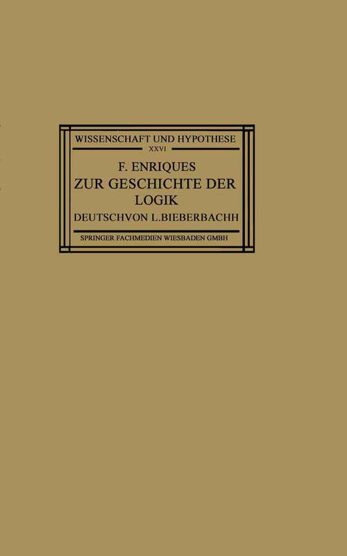 Book cover of Zur Geschichte der Logik: Grundlagen und Aufbau der Wissenschaft im Urteil der Mathematischen Denker (1927) (Wissenschaft und Hypothese)