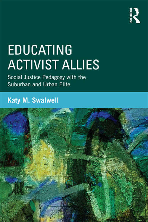 Book cover of Educating Activist Allies: Social Justice Pedagogy with the Suburban and Urban Elite (Critical Social Thought)