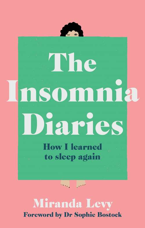 Book cover of The Insomnia Diaries: How I learned to sleep again - foreword by Dr Sophie Bostock