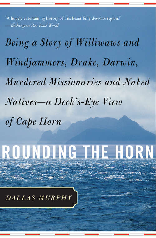 Book cover of Rounding the Horn: Being the Story of Williwaws and Windjammers, Drake, Darwin, Murdered Missionaries and Naked Natives