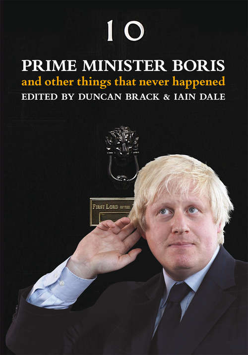 Book cover of Prime Minister Boris: And other things that never happened