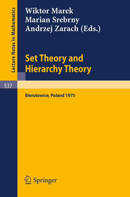 Book cover of Set Theory and Hierarchy Theory: A Memorial Tribute to Andrzej Mostowski. Bierutowice, Poland, 1975 (1976) (Lecture Notes in Mathematics #537)