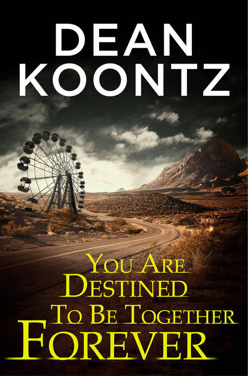 Book cover of You Are Destined To Be Together Forever [an Odd Thomas short story]: You Are Destined To Be Together Forever (ePub edition) (Odd Thomas Ser.)