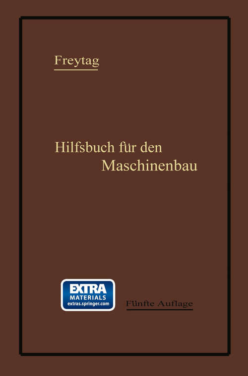 Book cover of Hilfsbuch für den Maschinenbau: für Maschinentechniker sowie für den Unterricht an technischen Lehranstalten (5. Aufl. 1919)