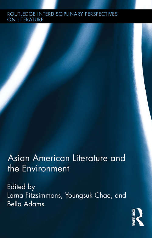 Book cover of Asian American Literature and the Environment (Routledge Interdisciplinary Perspectives on Literature)