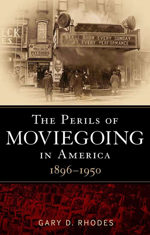 Book cover of The Perils of Moviegoing in America: 1896-1950