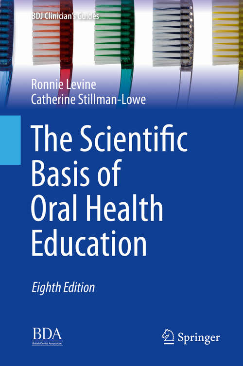 Book cover of The Scientific Basis of Oral Health Education (8th ed. 2019) (BDJ Clinician’s Guides)