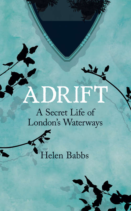 Book cover of Adrift: A Secret Life of London’s Waterways
