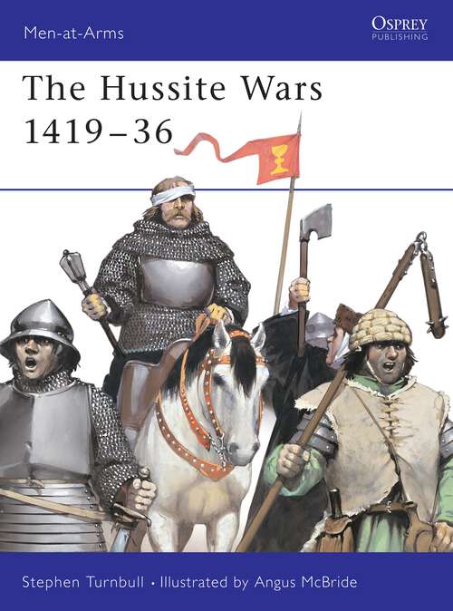 Book cover of The Hussite Wars 1419–36 (Men-at-Arms #409)