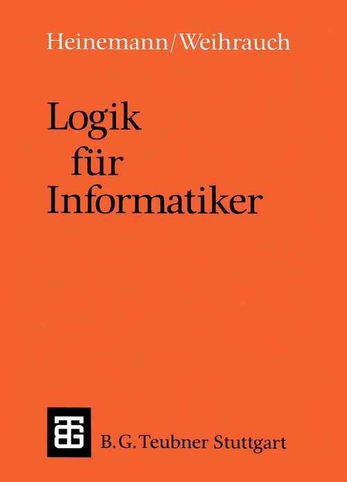 Book cover of Logik für Informatiker: Eine Einführung (2. Aufl. 1991) (Leitfäden und Monographien der Informatik)