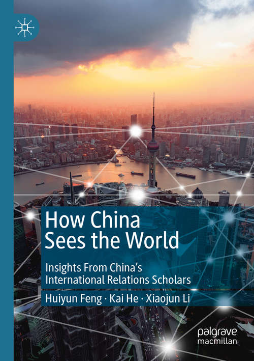Book cover of How China Sees the World: Insights From China’s International Relations Scholars (1st ed. 2019)