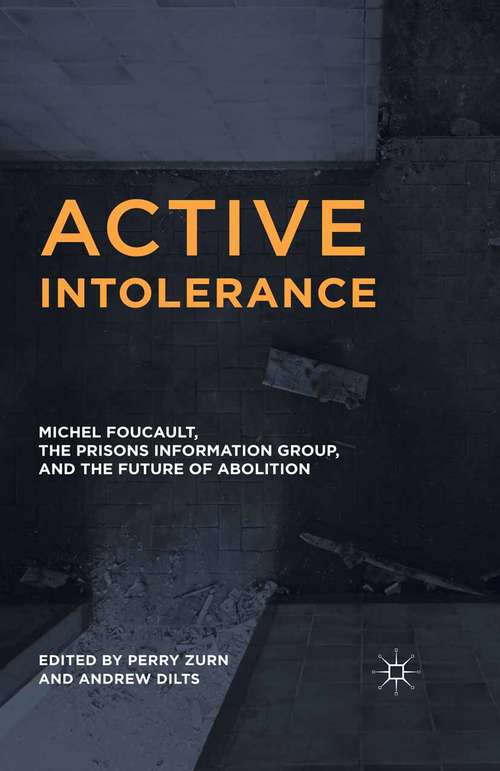 Book cover of Active Intolerance: Michel Foucault, the Prisons Information Group, and the Future of Abolition (1st ed. 2016)