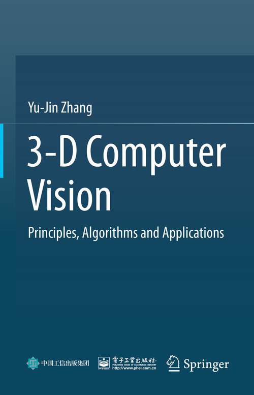 Book cover of 3-D Computer Vision: Principles, Algorithms and Applications (1st ed. 2023)