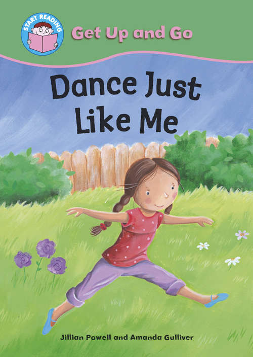 Book cover of Dance Just Like Me: Get Up And Go! Dance Just Like Me (Start Reading: Get Up and Go!)