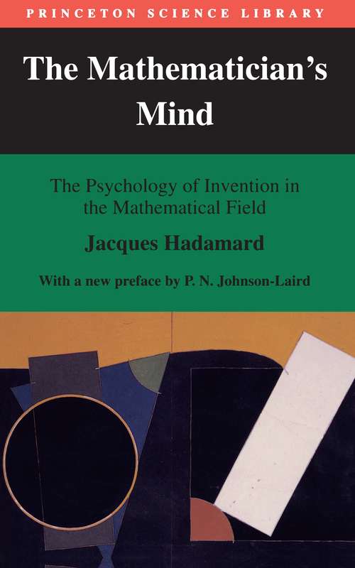Book cover of The Mathematician's Mind: The Psychology of Invention in the Mathematical Field (Princeton Science Library #109)