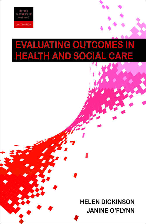 Book cover of Evaluating outcomes in health and social care 2e (Better Partnership Working Ser.: Bk. 5)