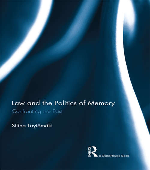 Book cover of Law and the Politics of Memory: Confronting the Past