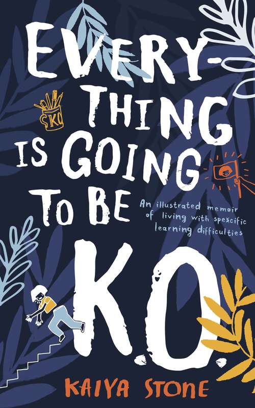 Book cover of Everything is Going to be K.O.: An illustrated memoir of living with specific learning difficulties
