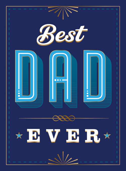 Book cover of Best Dad Ever: The Perfect Thank You Gift for Your Incredible Dad
