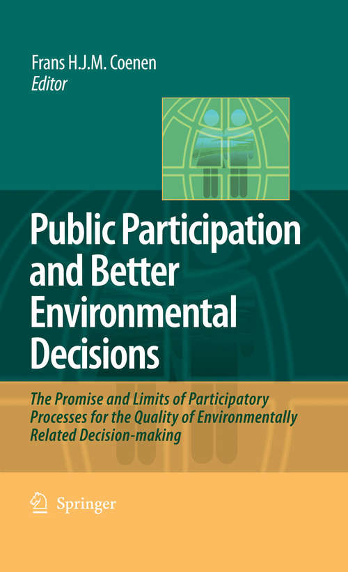 Book cover of Public Participation and Better Environmental Decisions: The Promise and Limits of Participatory Processes for the Quality of Environmentally Related Decision-making (2009)