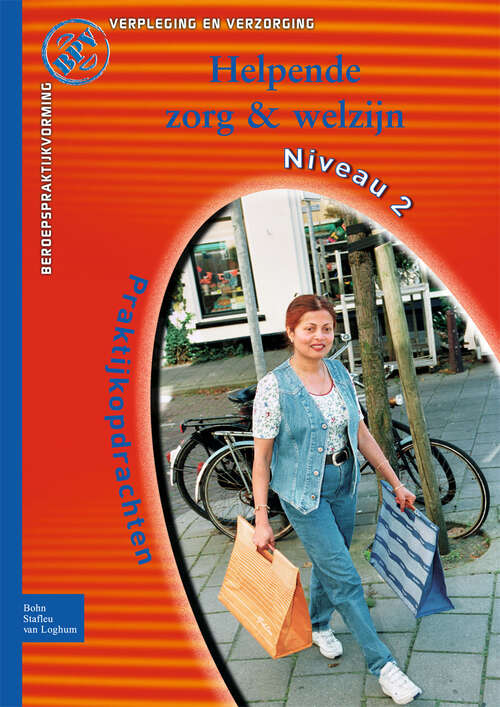 Book cover of Beroepspraktijkvorming Helpende: Praktijkopdrachten voor kwalificatieniveau 2 (1st ed. 2007) (Beroepspraktijkvorming)