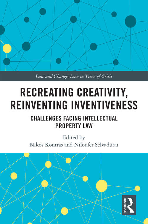 Book cover of Recreating Creativity, Reinventing Inventiveness: AI and Intellectual Property Law (Law and Change)