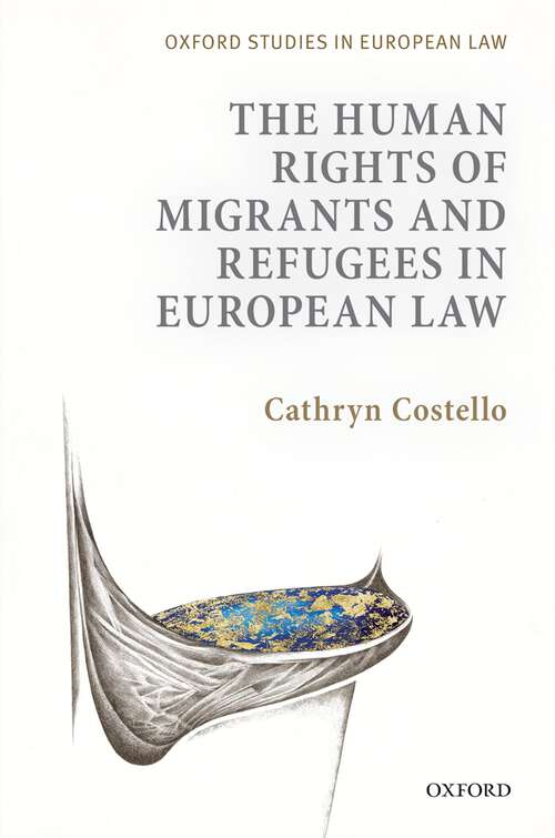 Book cover of The Human Rights of Migrants and Refugees in European Law (Oxford Studies in European Law)