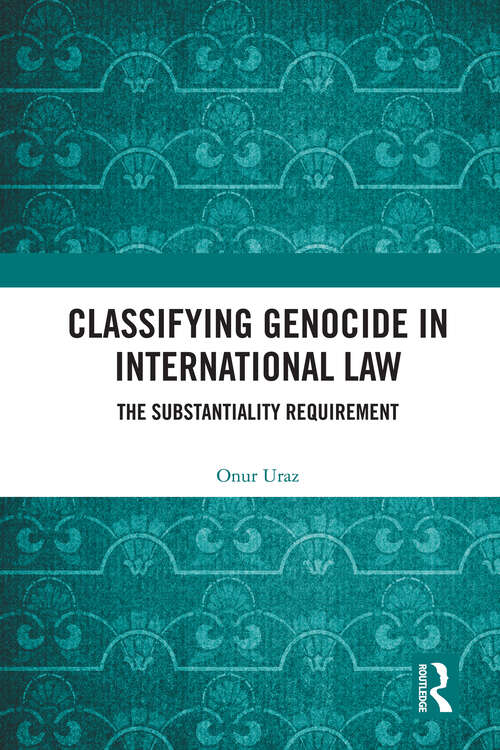 Book cover of Classifying Genocide in International Law: The Substantiality Requirement