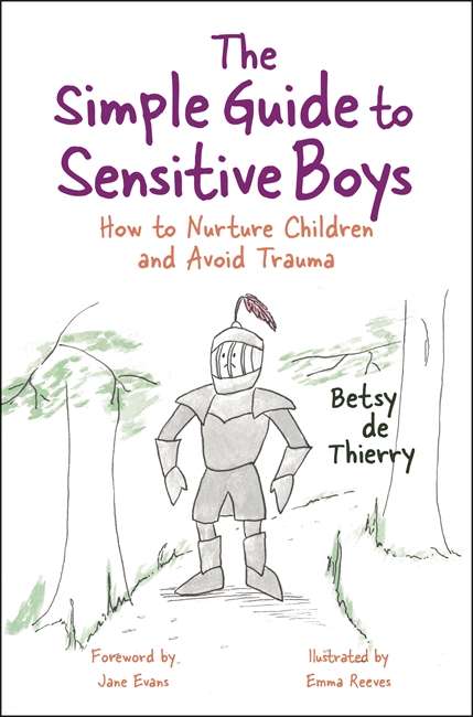Book cover of The Simple Guide to Sensitive Boys: How to Nurture Children and Avoid Trauma