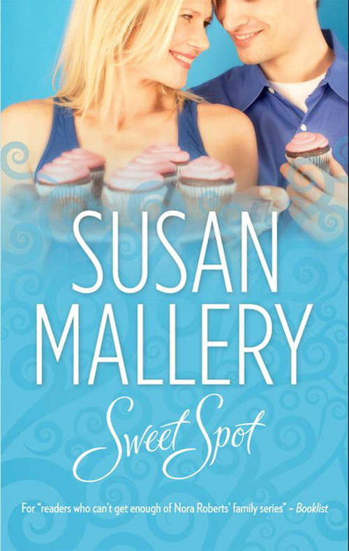 Book cover of Sweet Spot: Sweet Talk Sweet Spot Sweet Trouble (ePub First edition) (The Bakery Sisters: Bk. 2)