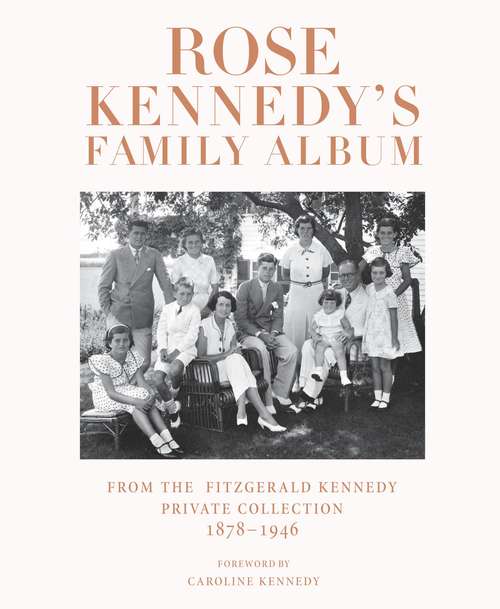 Book cover of Rose Kennedy's Family Album: From the Fitzgerald Kennedy Private Collection, 1878-1946