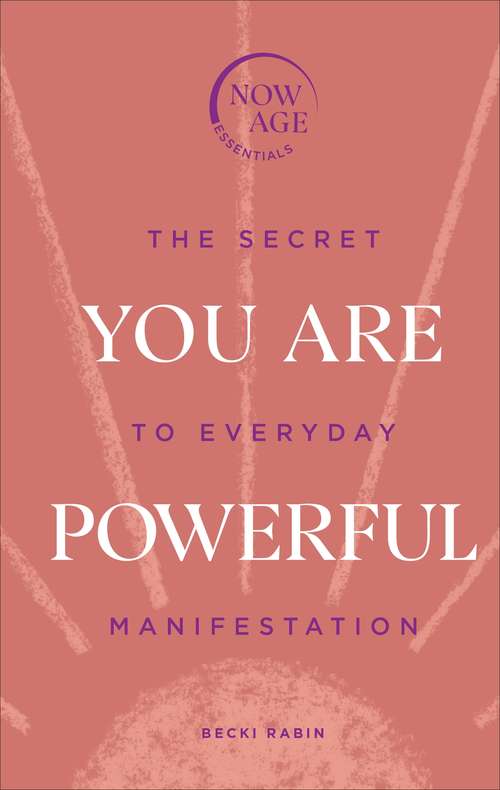 Book cover of You Are Powerful: The Secret to Everyday Manifestation (Now Age series)