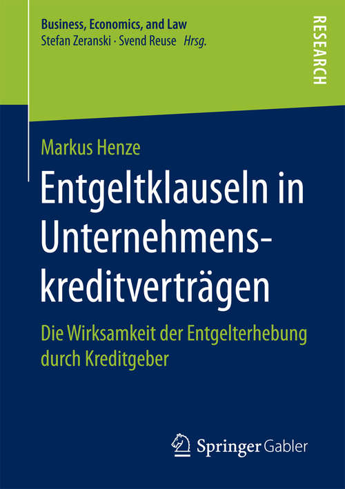 Book cover of Entgeltklauseln in Unternehmenskreditverträgen: Die Wirksamkeit der Entgelterhebung durch Kreditgeber (Business, Economics, and Law)