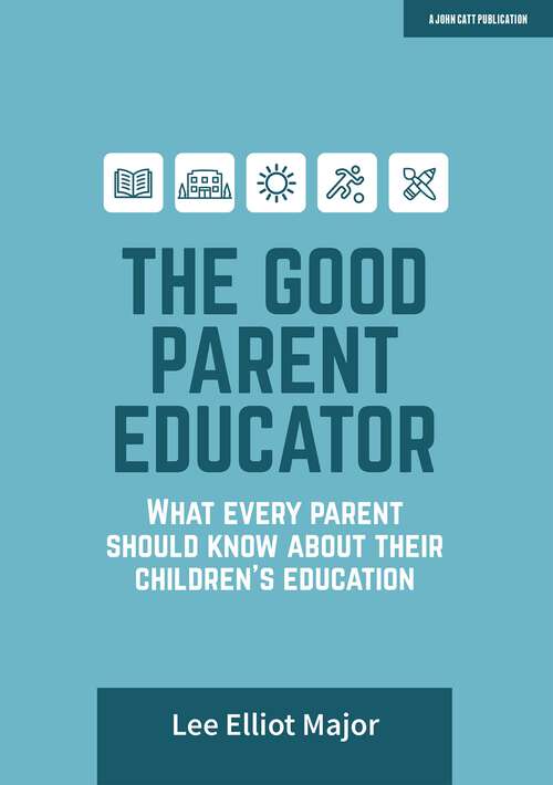 Book cover of The Good Parent Educator: What every parent should know about their children's education